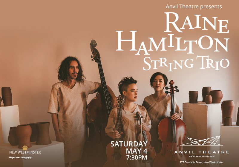 Anvil Theatre Presents: Raine Hamilton String Trio